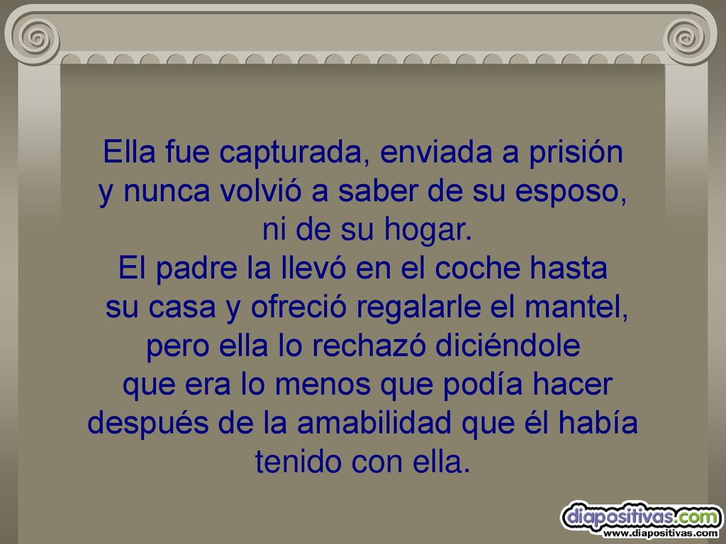 Ella fue capturada, enviada a prisión y nunca volvió a saber de su esposo, ni de su hogar.