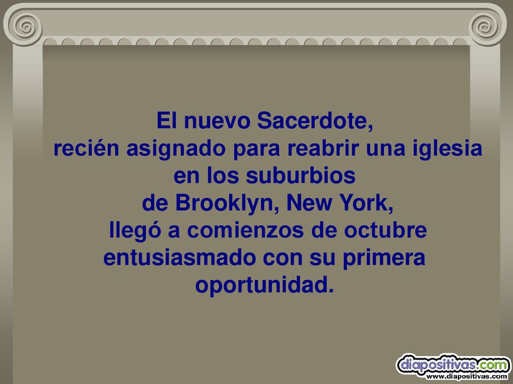 El nuevo Sacerdote, recién asignado para reabrir una iglesia en los suburbios de Brooklyn, New York, llegó a comienzos de octubre entusiasmado con su primera oportunidad.