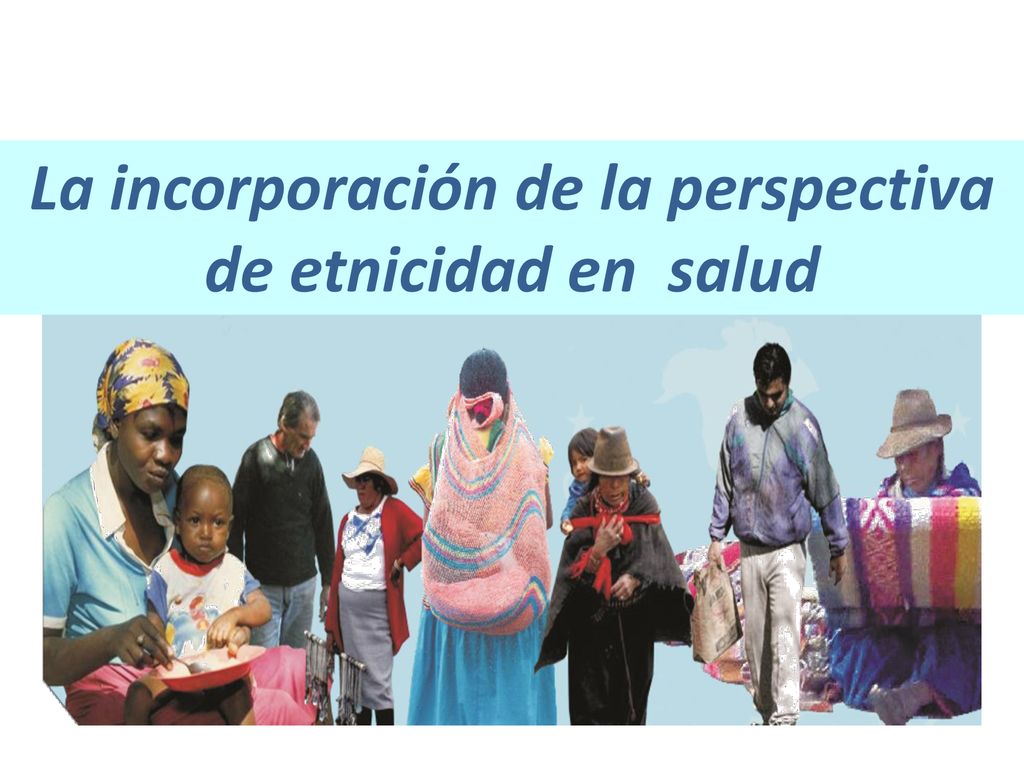 La incorporación de la perspectiva de etnicidad en salud