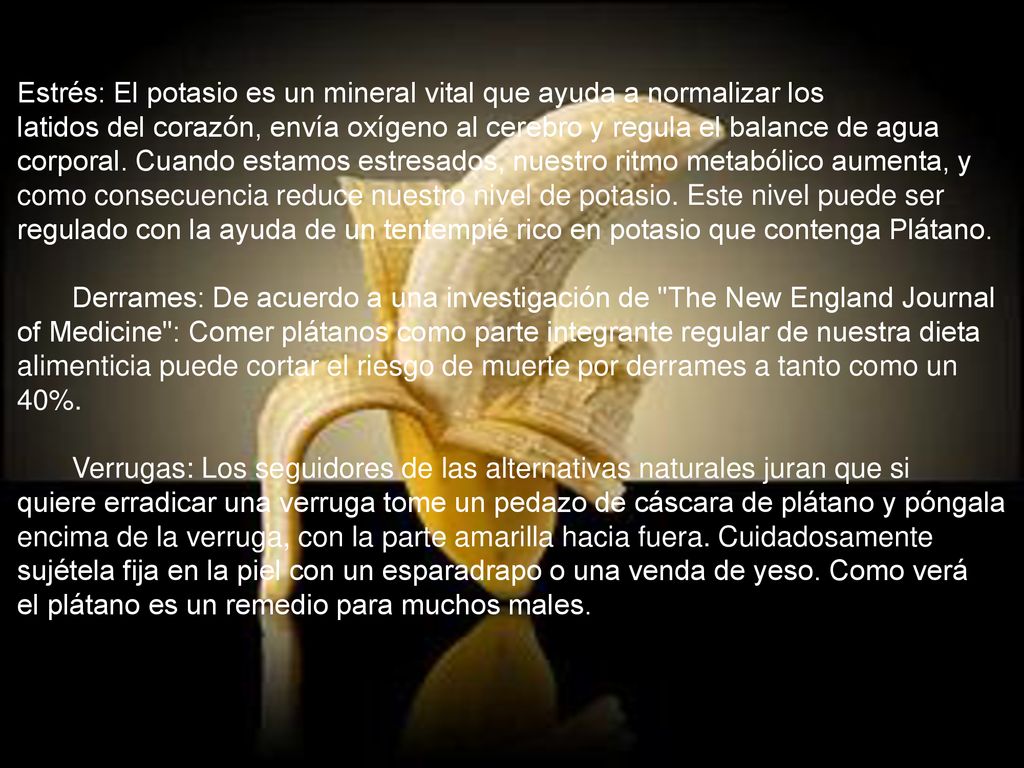 Estrés: El potasio es un mineral vital que ayuda a normalizar los latidos del corazón, envía oxígeno al cerebro y regula el balance de agua corporal.