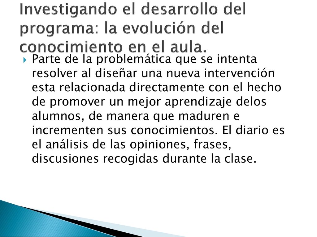 Investigando el desarrollo del programa: la evolución del conocimiento en el aula.
