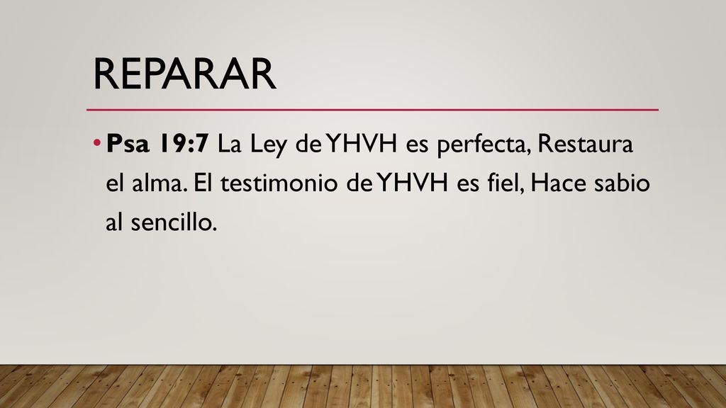 reparar Psa 19:7 La Ley de YHVH es perfecta, Restaura el alma.