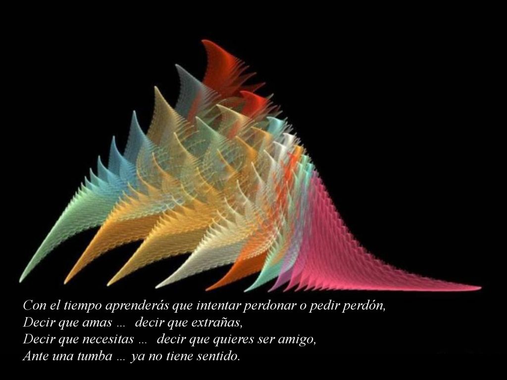 Con el tiempo aprenderás que intentar perdonar o pedir perdón,