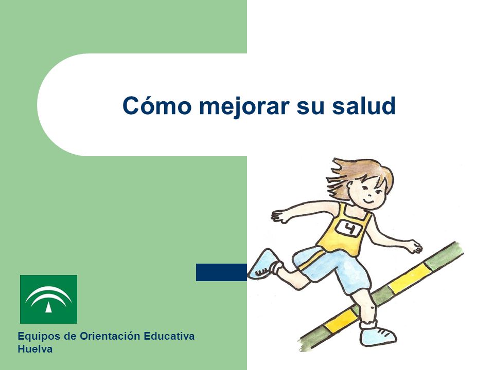 Cómo mejorar su salud Equipos de Orientación Educativa Huelva