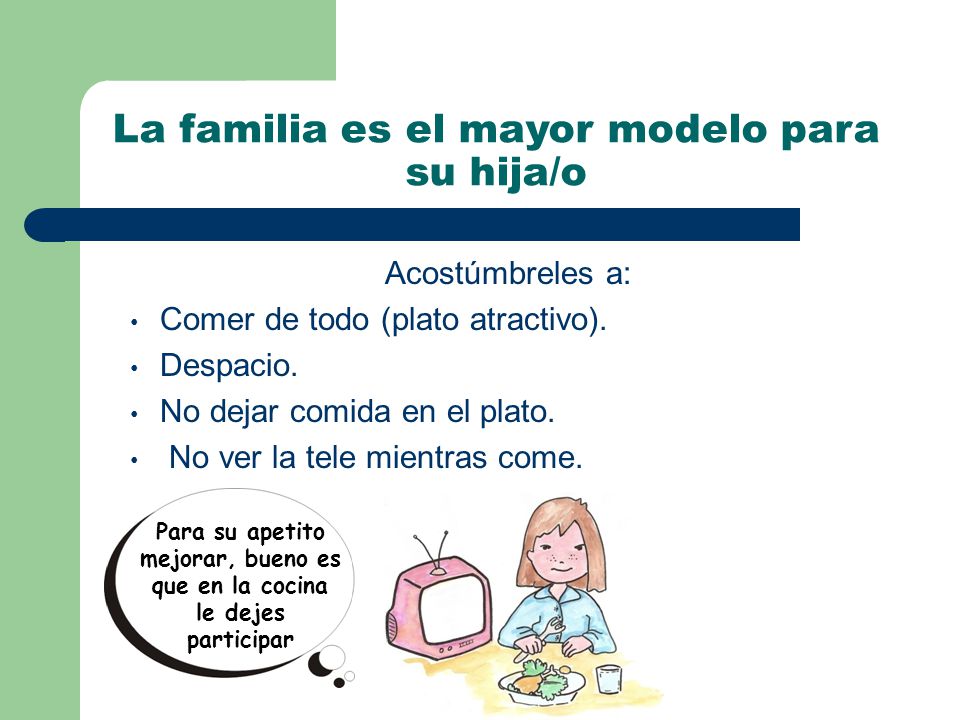 La familia es el mayor modelo para su hija/o
