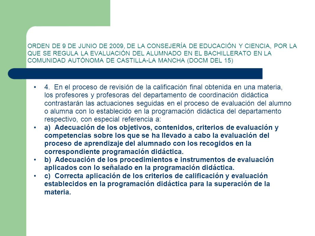 ORDEN DE 9 DE JUNIO DE 2009, DE LA CONSEJERÍA DE EDUCACIÓN Y CIENCIA, POR LA QUE SE REGULA LA EVALUACIÓN DEL ALUMNADO EN EL BACHILLERATO EN LA COMUNIDAD AUTÓNOMA DE CASTILLA-LA MANCHA (DOCM DEL 15)