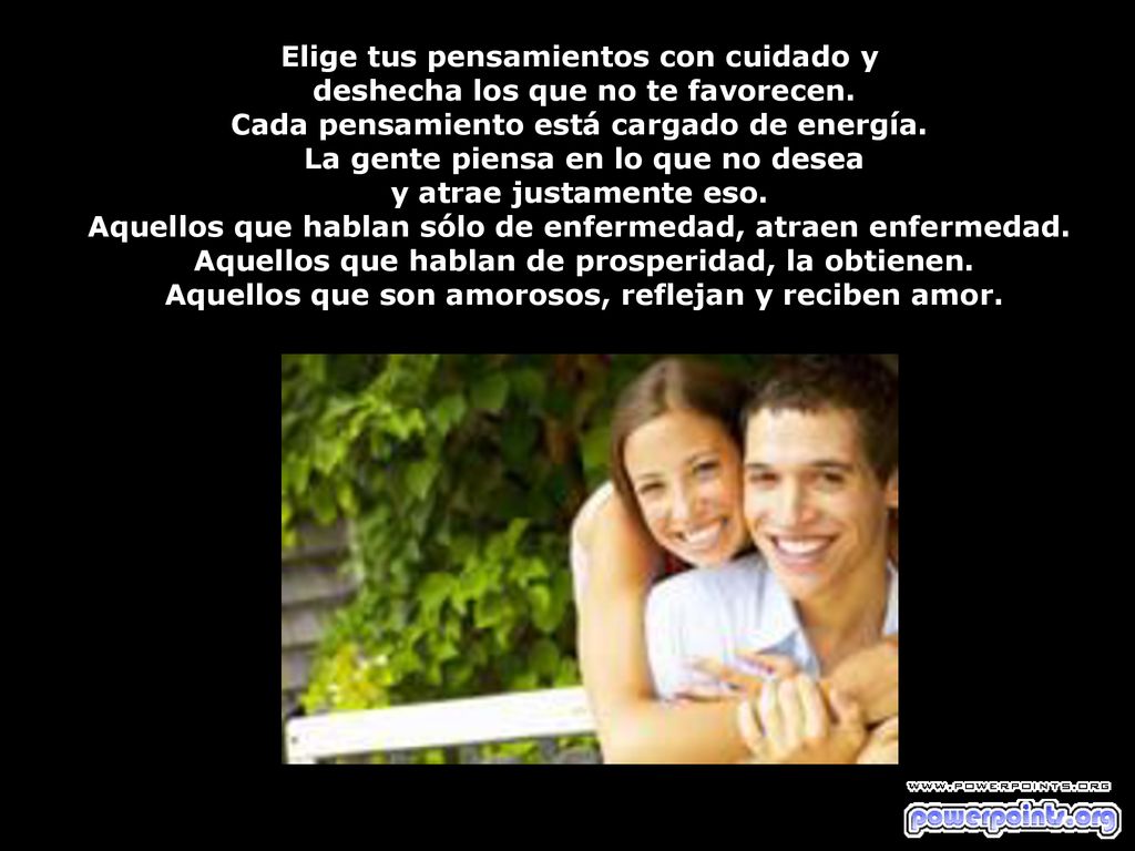 Elige tus pensamientos con cuidado y deshecha los que no te favorecen.