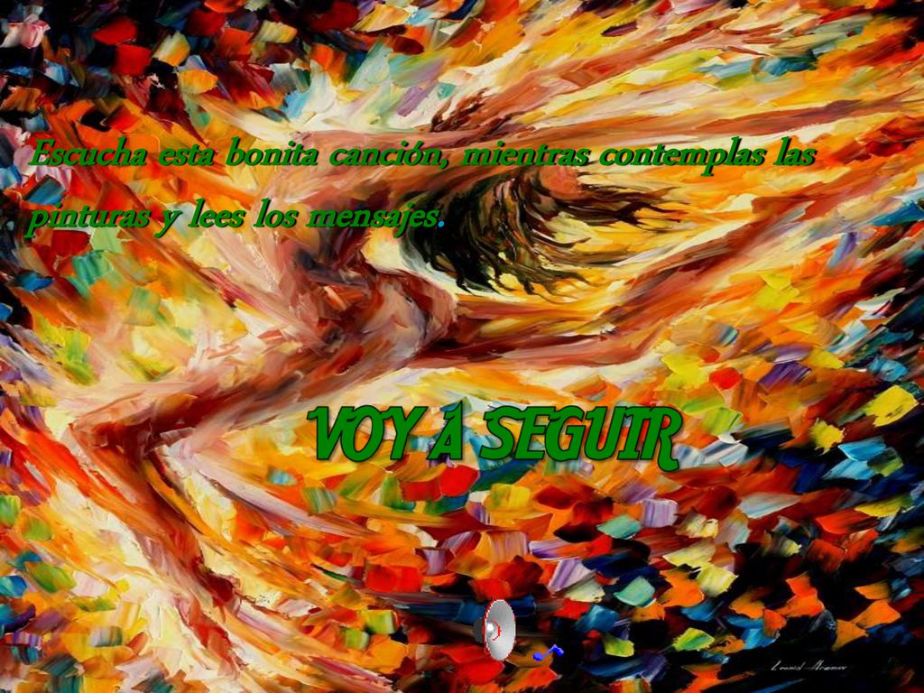 Escucha esta bonita canción, mientras contemplas las pinturas y lees los mensajes.