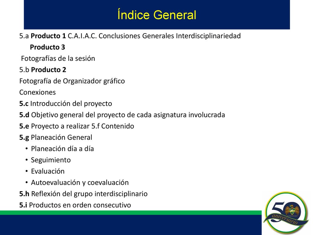 Índice General 5.a Producto 1 C.A.I.A.C. Conclusiones Generales Interdisciplinariedad. Producto 3.
