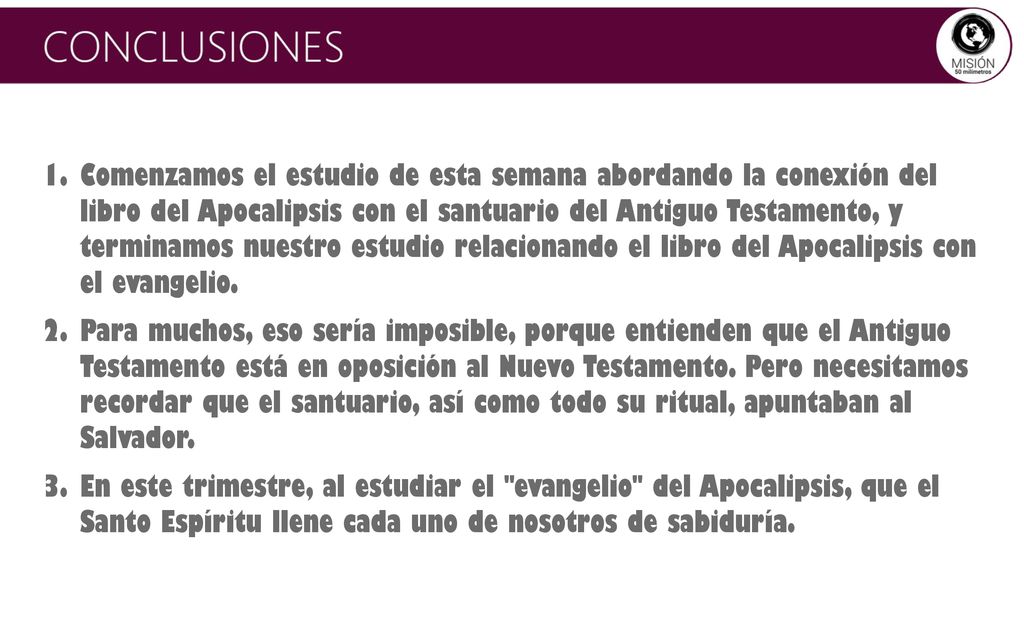 Comenzamos el estudio de esta semana abordando la conexión del libro del Apocalipsis con el santuario del Antiguo Testamento, y terminamos nuestro estudio relacionando el libro del Apocalipsis con el evangelio.
