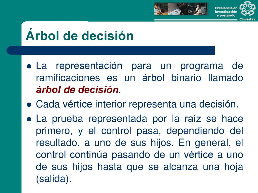 Árbol de decisión La representación para un programa de ramificaciones es un árbol binario llamado árbol de decisión.