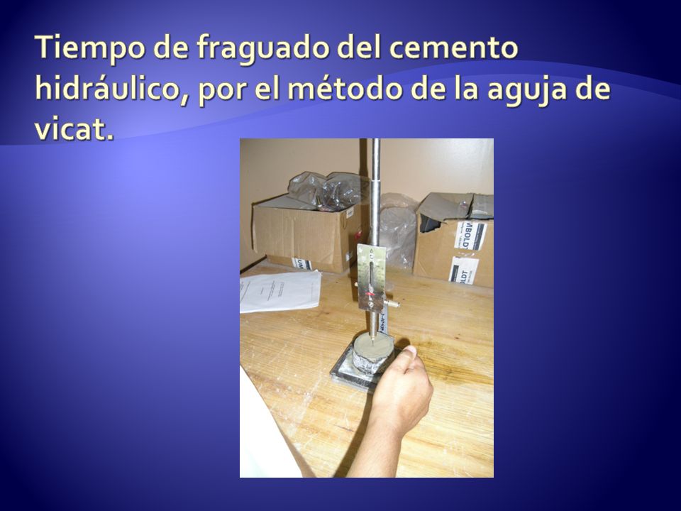 Tiempo de fraguado del cemento hidráulico, por el método de la aguja de vicat.