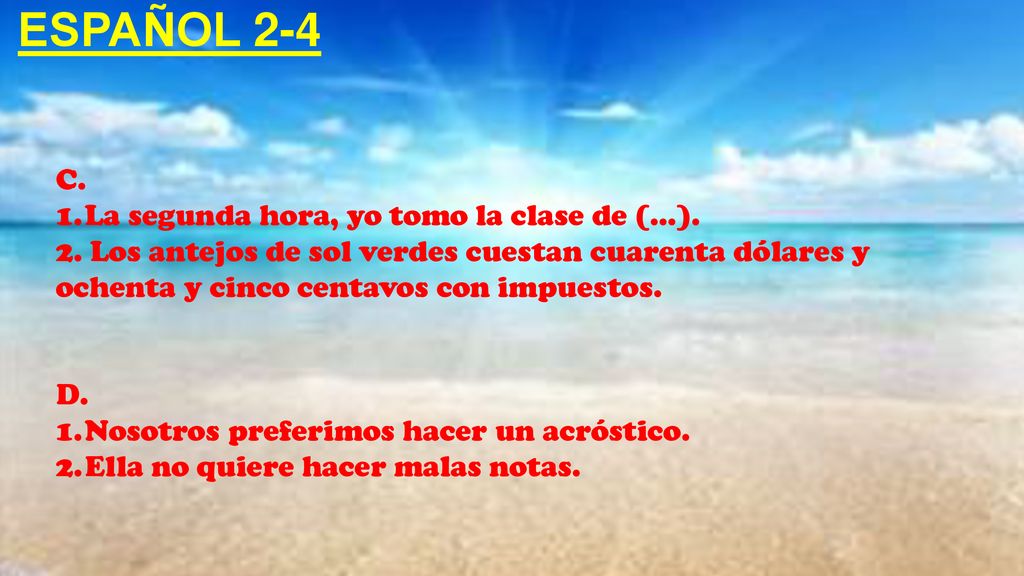 ESPAÑOL 2-4 C. La segunda hora, yo tomo la clase de (…).