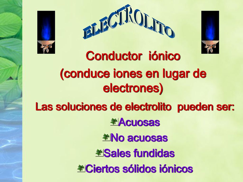 ELECTROLITO Conductor iónico (conduce iones en lugar de electrones)