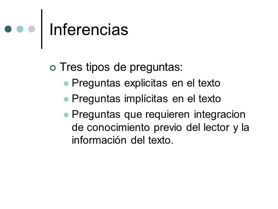 Inferencias Tres tipos de preguntas: Preguntas explicitas en el texto