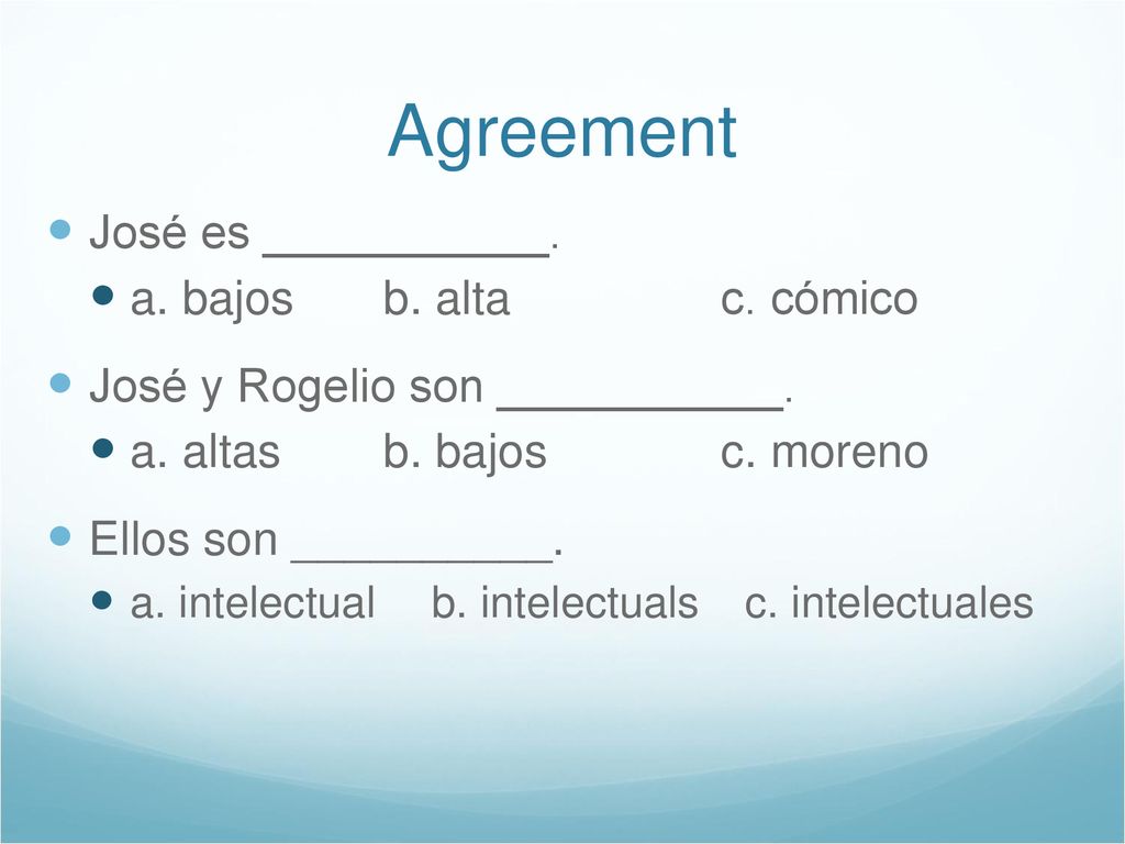 Agreement José es ___________. a. bajos b. alta c. cómico
