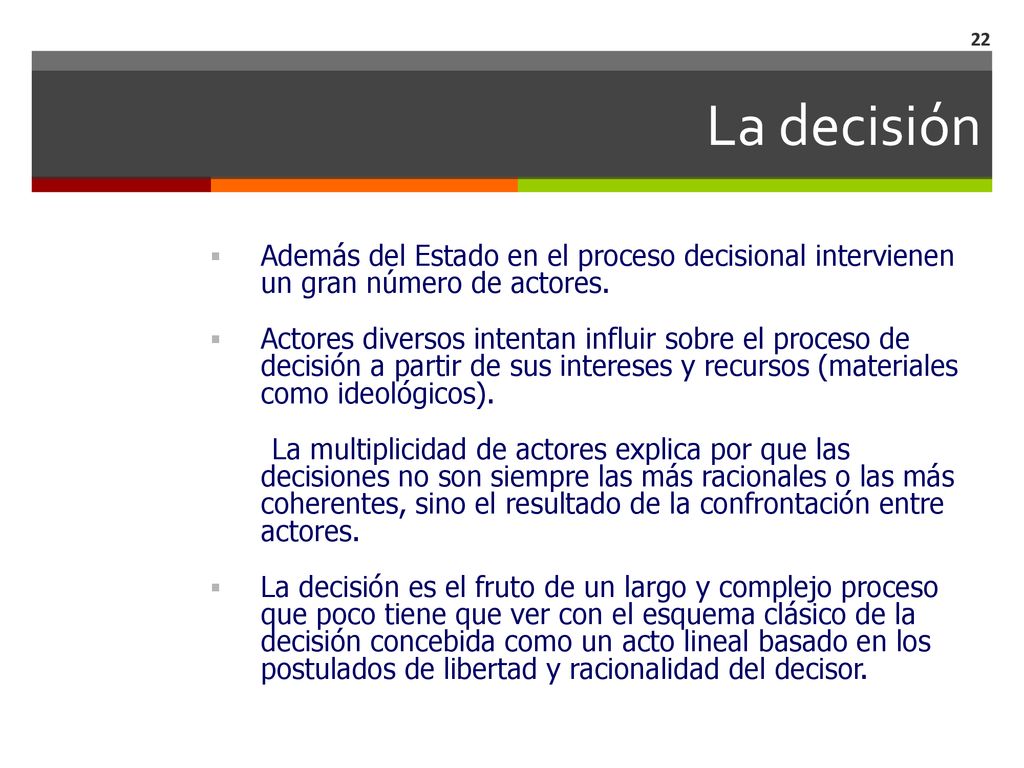 La decisión Además del Estado en el proceso decisional intervienen un gran número de actores.