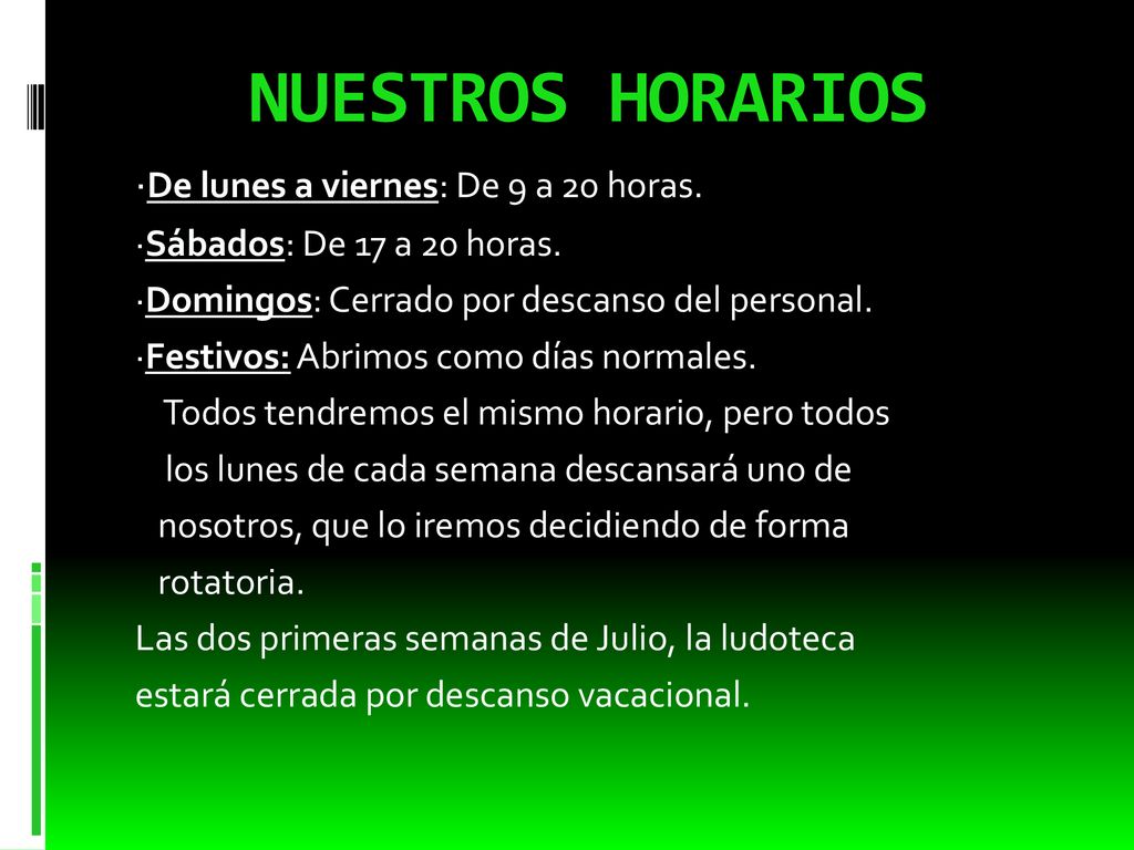 NUESTROS HORARIOS ·De lunes a viernes: De 9 a 20 horas.
