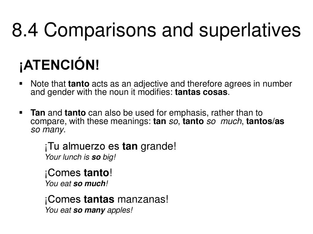 ¡ATENCIÓN! Note that tanto acts as an adjective and therefore agrees in number and gender with the noun it modifies: tantas cosas.