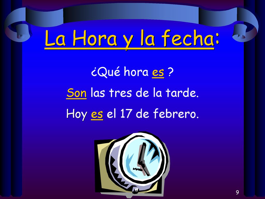La Hora y la fecha: ¿Qué hora es Son las tres de la tarde.