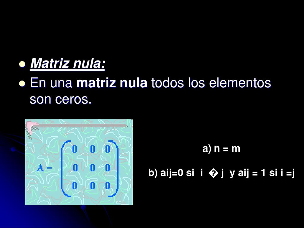 b) aij=0 si i � j y aij = 1 si i =j