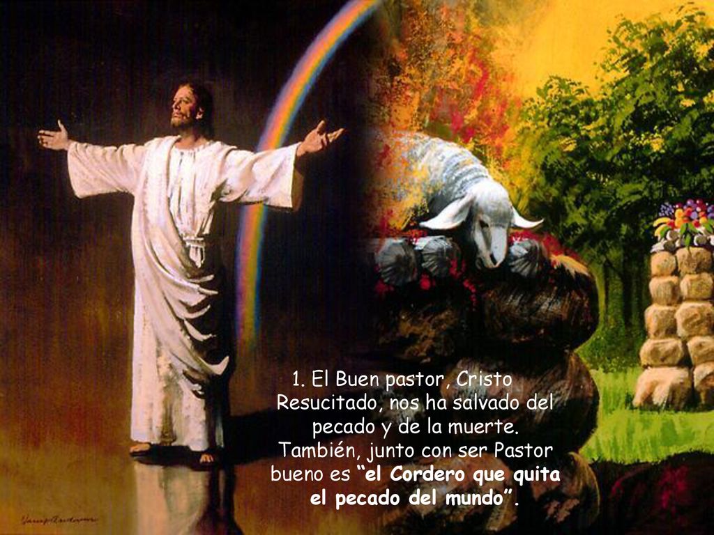 1. El Buen pastor, Cristo Resucitado, nos ha salvado del pecado y de la muerte.