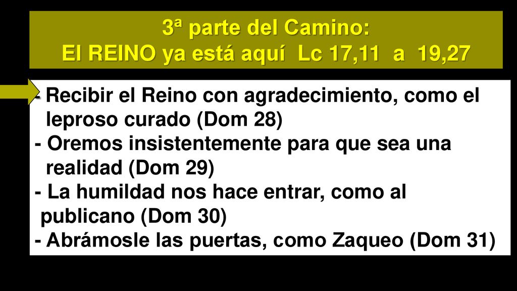 3ª parte del Camino: El REINO ya está aquí Lc 17,11 a 19,27