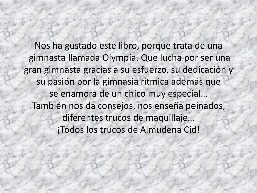 Nos ha gustado este libro, porque trata de una gimnasta llamada Olympia.