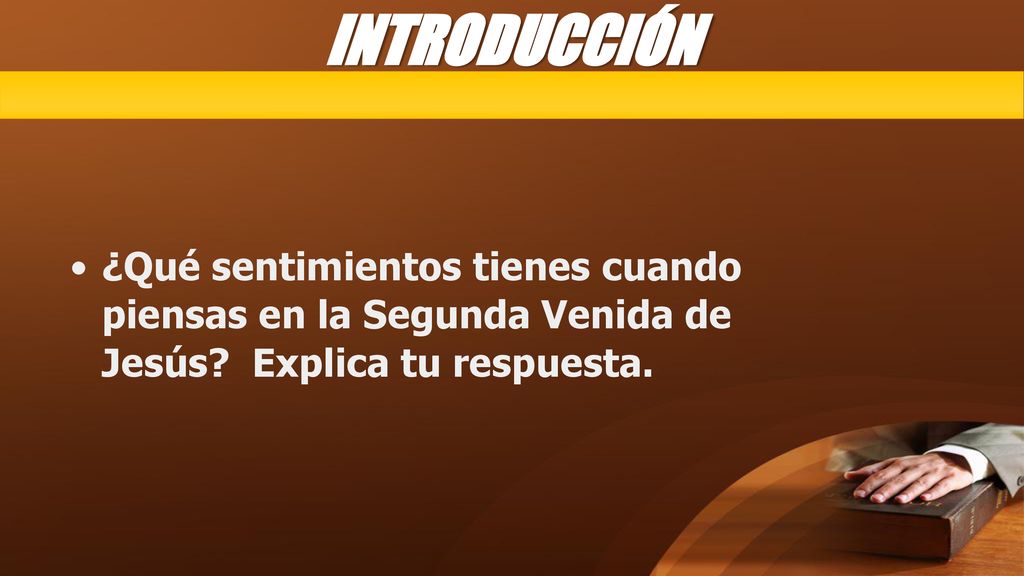 INTRODUCCIÓN ¿Qué sentimientos tienes cuando piensas en la Segunda Venida de Jesús.