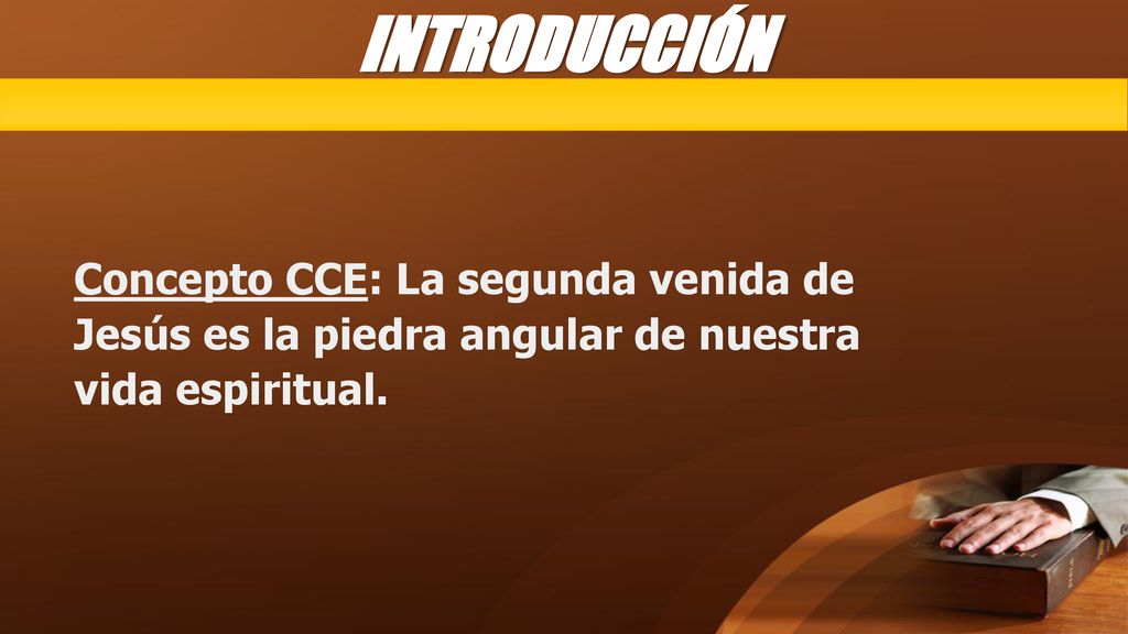 INTRODUCCIÓN Concepto CCE: La segunda venida de Jesús es la piedra angular de nuestra vida espiritual.
