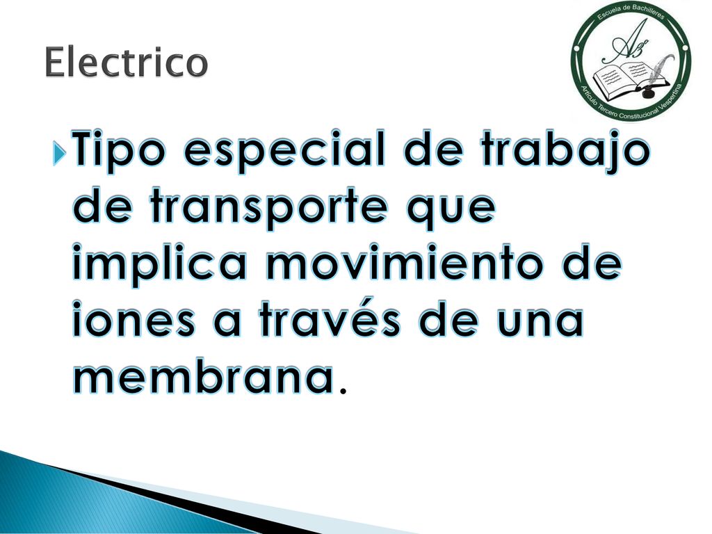 Electrico Tipo especial de trabajo de transporte que implica movimiento de iones a través de una membrana.