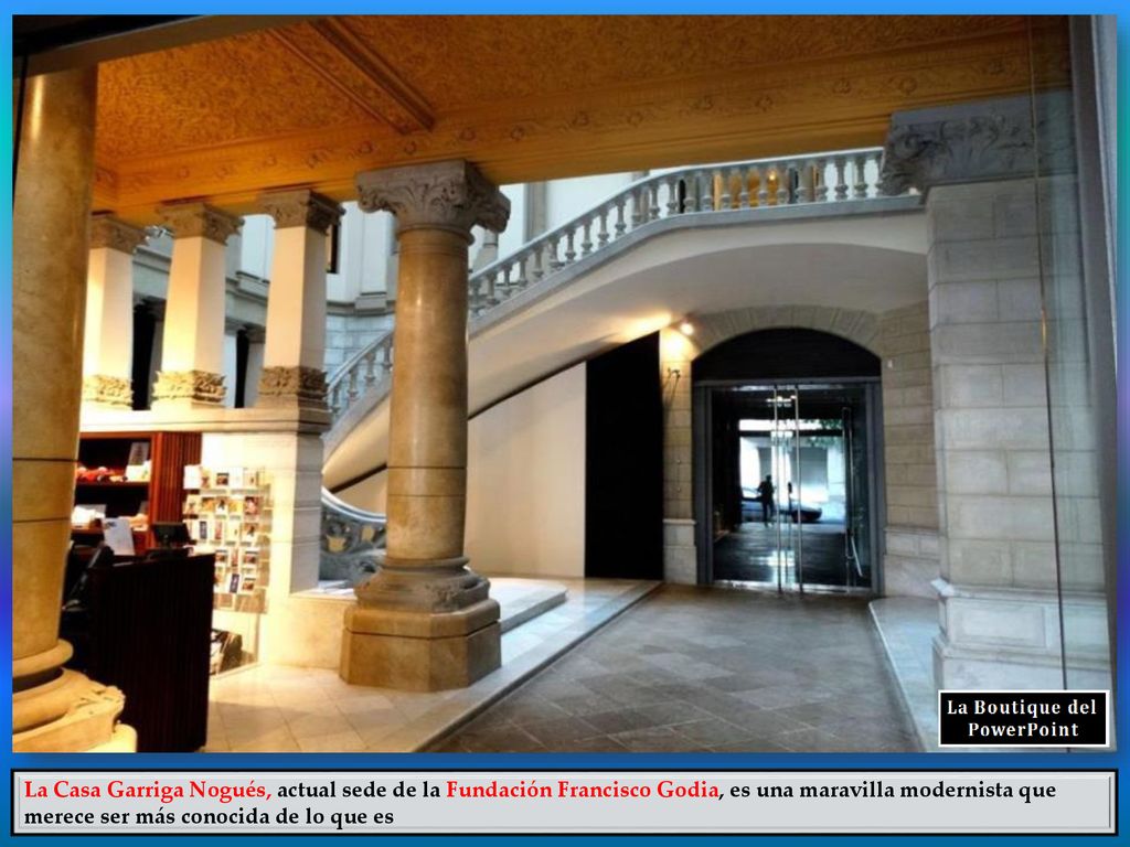 La Casa Garriga Nogués, actual sede de la Fundación Francisco Godia, es una maravilla modernista que merece ser más conocida de lo que es