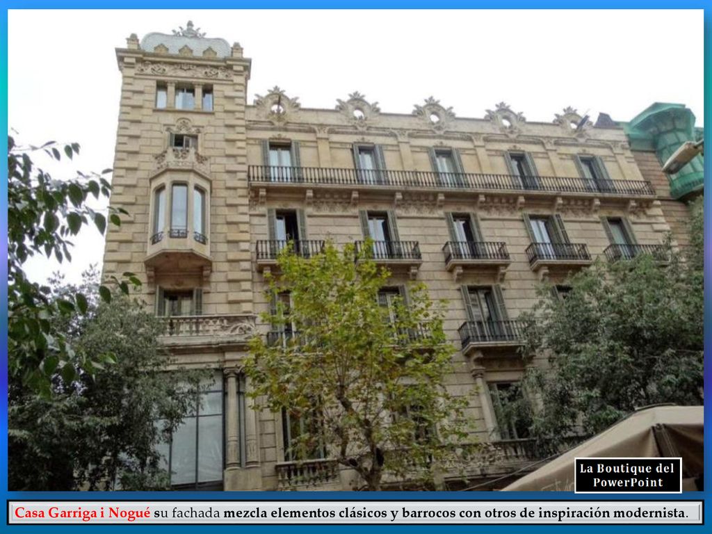 Casa Garriga i Nogué su fachada mezcla elementos clásicos y barrocos con otros de inspiración modernista.