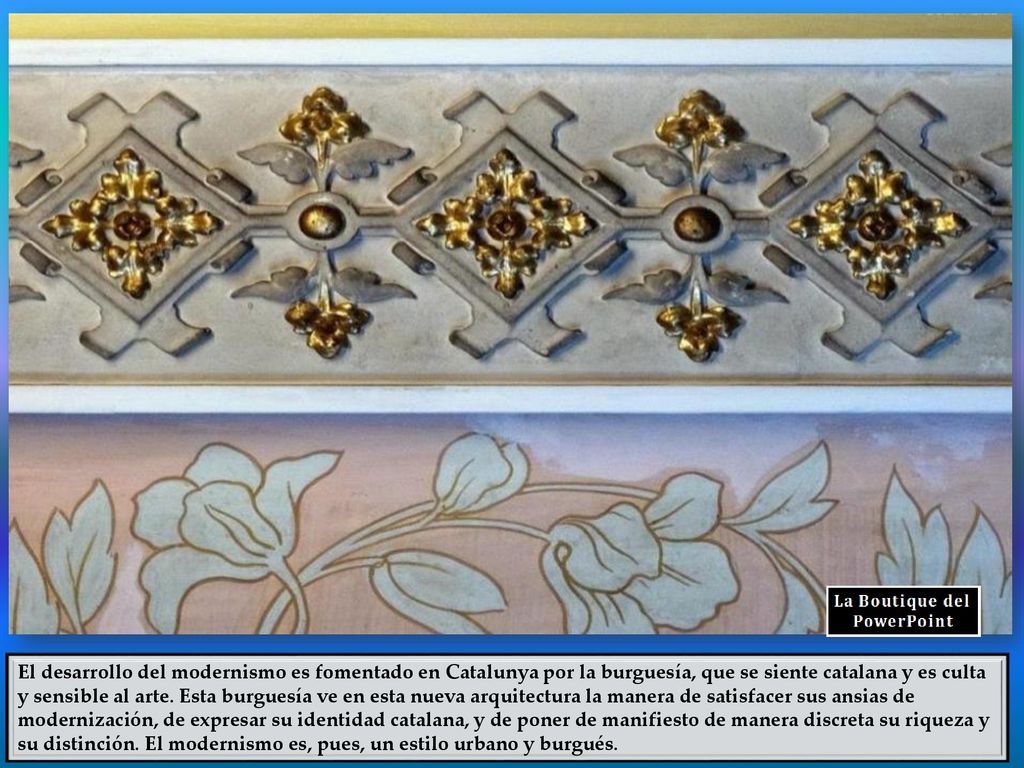 El desarrollo del modernismo es fomentado en Catalunya por la burguesía, que se siente catalana y es culta y sensible al arte.