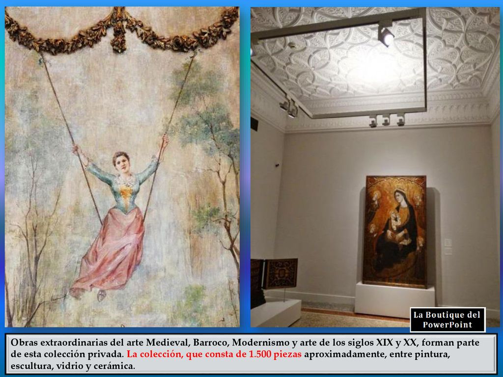 Obras extraordinarias del arte Medieval, Barroco, Modernismo y arte de los siglos XIX y XX, forman parte de esta colección privada.