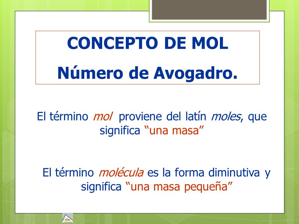 El término mol proviene del latín moles, que significa una masa