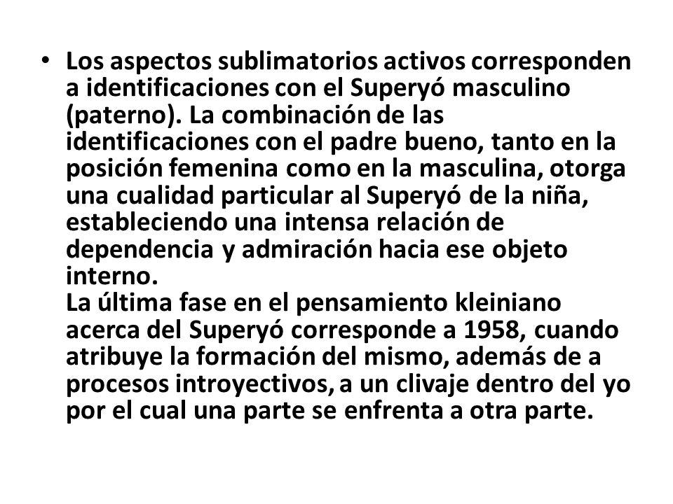 Los aspectos sublimatorios activos corresponden a identificaciones con el Superyó masculino (paterno).