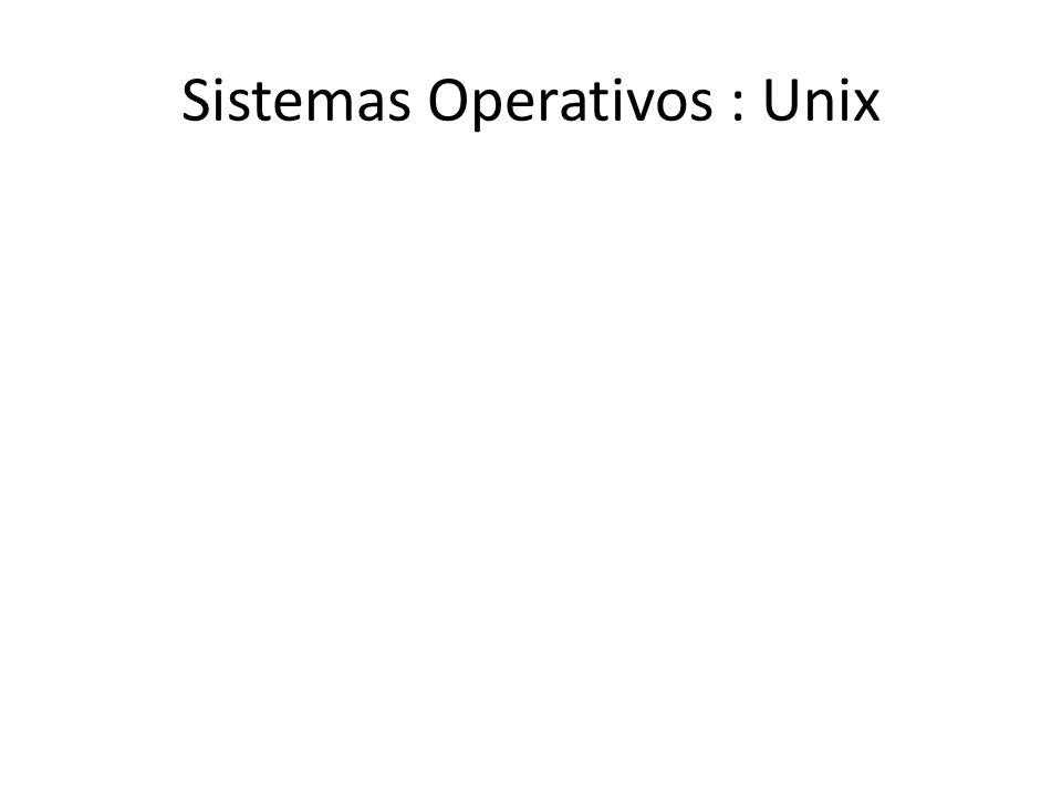 Sistemas Operativos : Unix