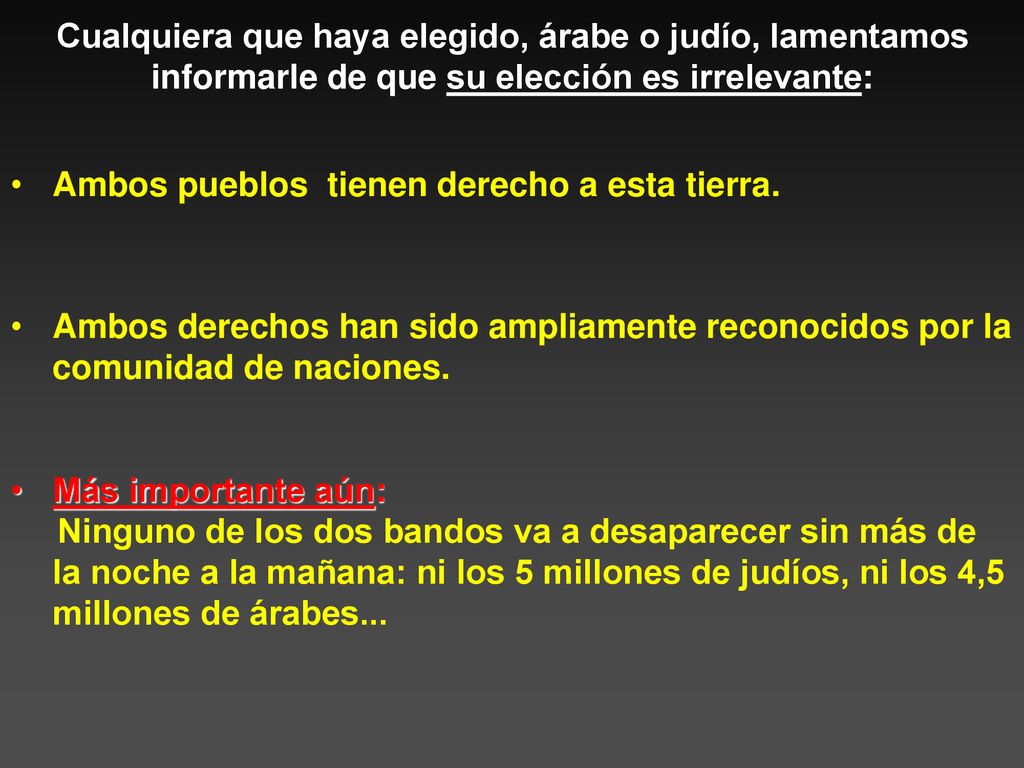 Cualquiera que haya elegido, árabe o judío, lamentamos informarle de que su elección es irrelevante: