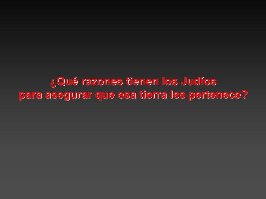¿Qué razones tienen los Judíos para asegurar que esa tierra les pertenece