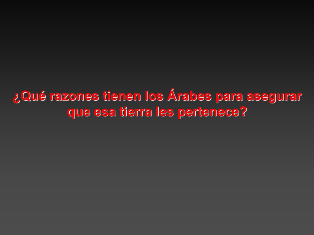 ¿Qué razones tienen los Árabes para asegurar que esa tierra les pertenece
