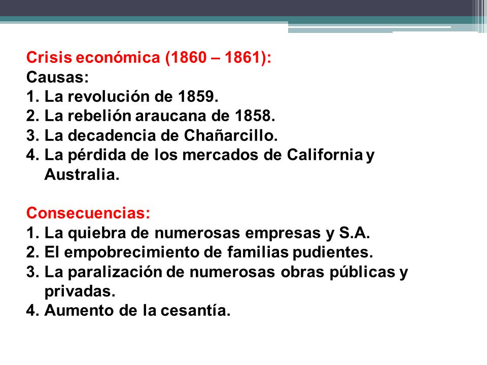 Crisis económica (1860 – 1861): Causas: La revolución de La rebelión araucana de La decadencia de Chañarcillo.