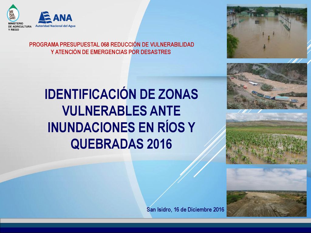 MINISTERIO DE AGRICULTURA. Y RIEGO. PROGRAMA PRESUPUESTAL 068 REDUCCIÓN DE VULNERABILIDAD Y ATENCIÓN DE EMERGENCIAS POR DESASTRES.