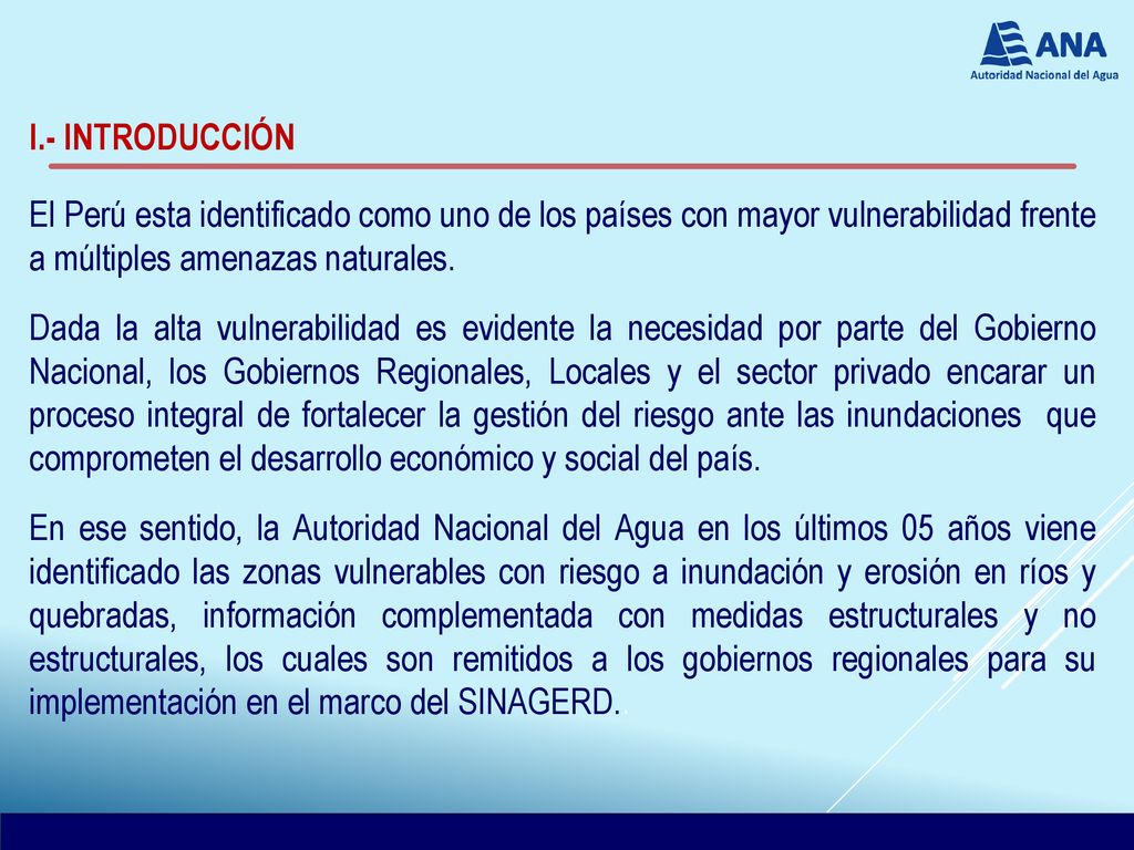 I.- INTRODUCCIÓN El Perú esta identificado como uno de los países con mayor vulnerabilidad frente a múltiples amenazas naturales.