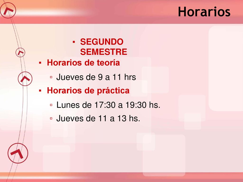Horarios SEGUNDO SEMESTRE Horarios de teoría Jueves de 9 a 11 hrs