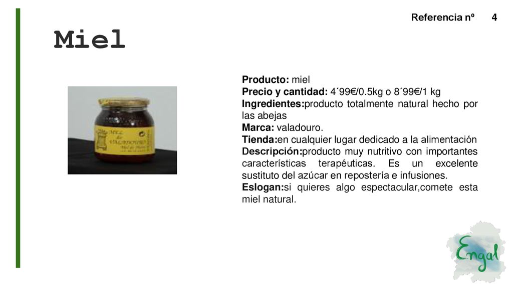 Miel Producto: miel Precio y cantidad: 4´99€/0.5kg o 8´99€/1 kg
