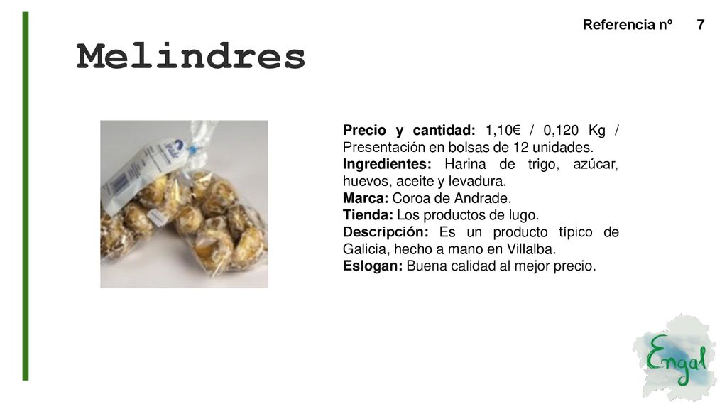 Melindres Precio y cantidad: 1,10€ / 0,120 Kg / Presentación en bolsas de 12 unidades.