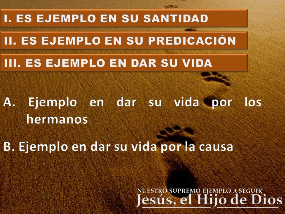 A. Ejemplo en dar su vida por los hermanos
