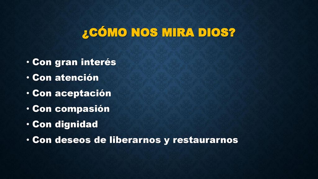 ¿CÓMO NOS MIRA DIOS Con gran interés Con atención Con aceptación