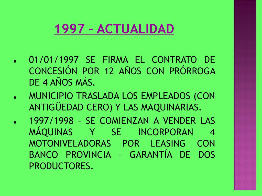 1997 – ACTUALIDAD 01/01/1997 SE FIRMA EL CONTRATO DE CONCESIÓN POR 12 AÑOS CON PRÓRROGA DE 4 AÑOS MÁS.